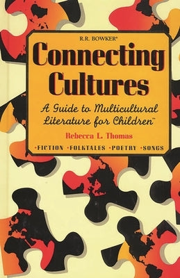 Connecting Cultures: A Guide to Multicultural Literature for Children by Thomas, Rebecca L.