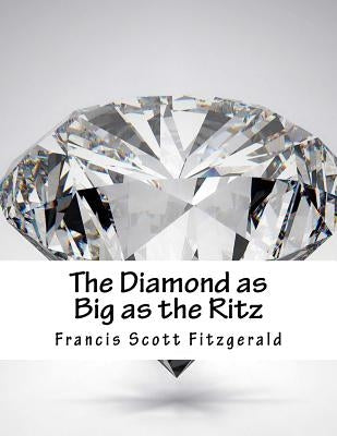 The Diamond as Big as the Ritz by Fitzgerald, F. Scott