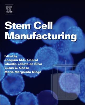Stem Cell Manufacturing by Cabral, Joaquim M. S.