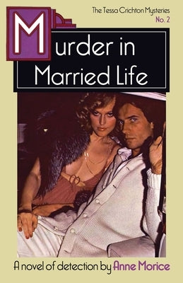 Murder in Married Life: A Tessa Crichton Mystery by Morice, Anne