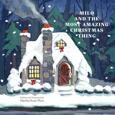 Milo and the Most Amazing Christmas Thing by West, Martha Sears