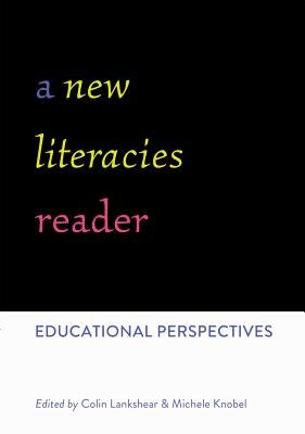 A New Literacies Reader: Educational Perspectives by Lankshear, Colin