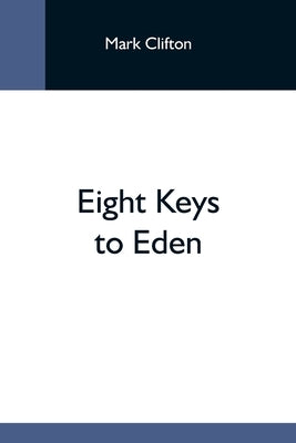 Eight Keys To Eden by Clifton, Mark