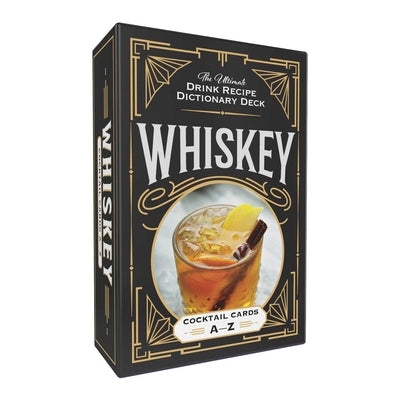 Whiskey Cocktail Cards A-Z: The Ultimate Drink Recipe Dictionary Deck by Adams Media