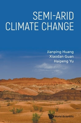 Semi-Arid Climate Change by Jianping Huang