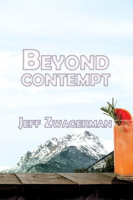 Beyond Contempt by Zwagerman, Jeff