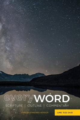 everyWORD: Luke 13:22-24:53: Scripture / Outline / Commentary (ESV) by Worldwide, Leadership Ministries
