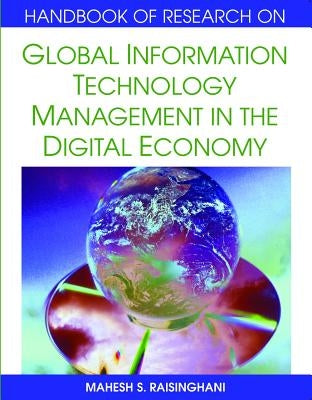 Handbook of Research on Global Information Technology Management in the Digital Economy by Raisinghani, Mahesh S.