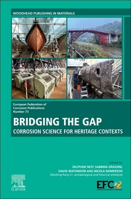 Bridging the Gap: Corrosion Science for Heritage Contexts Volume 73 by Neff, Delphine