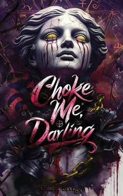 Choke Me, Darling by Savage, Odessa