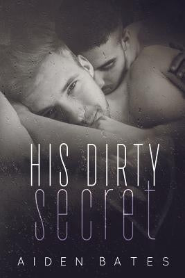 His Dirty Secret by Bates, Aiden