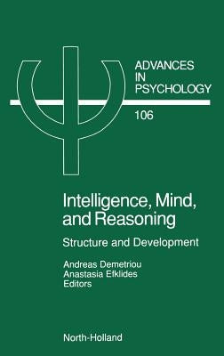 Intelligence, Mind, and Reasoning: Structure and Development Volume 106 by Demetriou, A.
