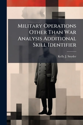 Military Operations Other Than War Analysis Additional Skill Identifier by Snyder, Kelly J.