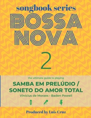 Songbook Series: Bossa Nova - Volume 2: Samba em prelúdio by Cruz, Luis