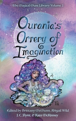 Ourania's Orrery of Imagination by McMunn, Brittany