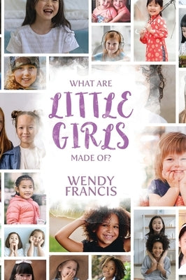 What are little girls made of? by Francis, Wendy