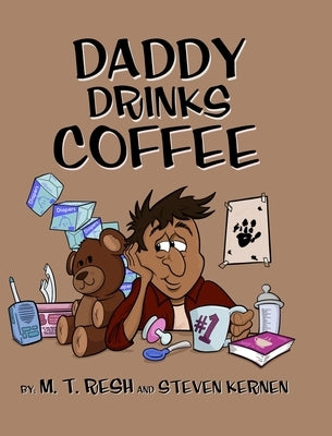 Daddy Drinks Coffee by Resh, M. T.