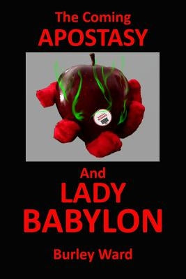 The Coming Apostasy and Lady Babylon by Ward, Burley