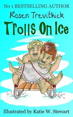 Trolls on Ice by Stewart, Katie W.