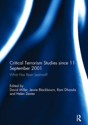 Critical Terrorism Studies Since 11 September 2001: What Has Been Learned? by Miller, David