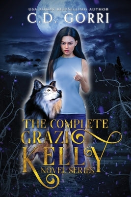 The Complete Grazi Kelly Novel Series by Gorri, C. D.