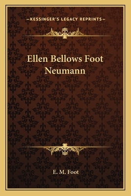 Ellen Bellows Foot Neumann by Foot, E. M.