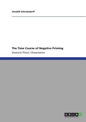 The Time Course of Negative Priming by Schrobsdorff, Hendrik