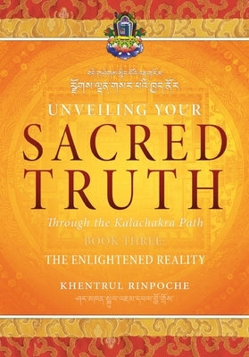 Unveiling Your Sacred Truth, Book 3: The Enlightened Reality by Jamphel Lodrö, Shar Khentrul