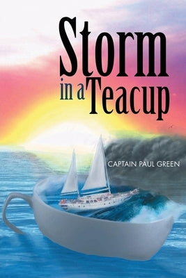 Storm in a Teacup by Green, Captain Paul