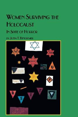 Women Surviving the Holocaust in Spite of the Horror by Bendremer, Jutta