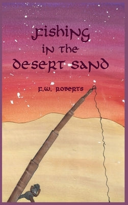 Fishing in the Desert Sand by Roberts, F. W.