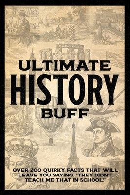 Ulitmate History Buff Softcover Book by Willow Creek Press