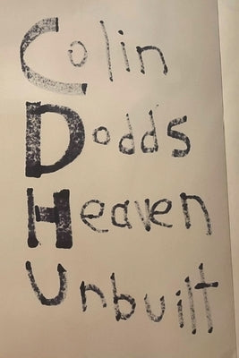 Heaven Unbuilt: A treasury of well-loved poems for old children by Dodds, Colin