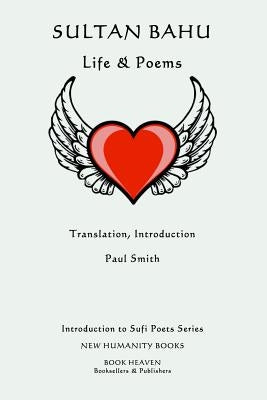 Sultan Bahu: Life & Poems by Smith, Paul