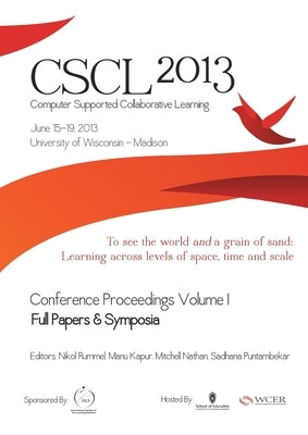 The Computer Supported Collaborative Learning (CSCL) Conference 2013, Volume 1 by Isls