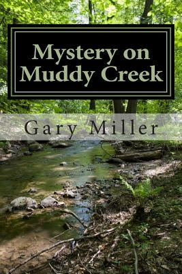 Mystery on Muddy Creek by Miller, Gary a.