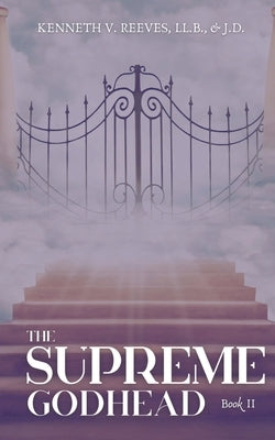 The Supreme Godhead: Book II by Reeves, Kenneth V.