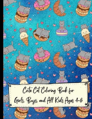 Cute Cat Coloring Book for Girls, Boys, and All Kids Ages 4-8; Cat Coloring Book For Kids Simple and Fun Designs by Gratitude, Power Of
