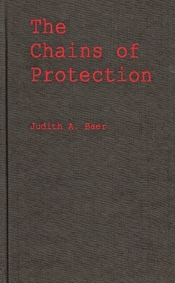 The Chains of Protection: The Judicial Response to Women's Labor Legislation by Baer, Judith a.