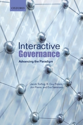 Interactive Governance: Advancing the Paradigm by Torfing, Jacob