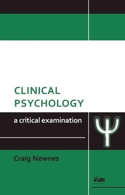 Clinical Psychology: A Critical Examination by Newnes, Craig