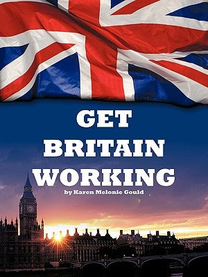Get Britain Working by Gould, Karen Melonie