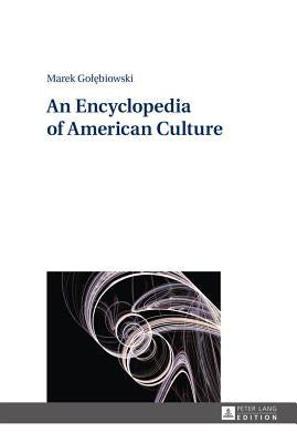 An Encyclopedia of American Culture by Golebiowski, Marek