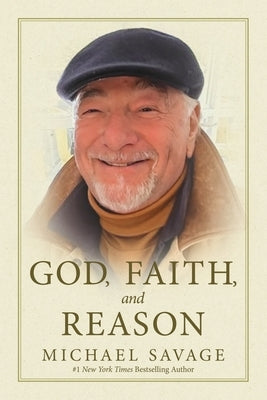 God, Faith, and Reason by Savage, Michael