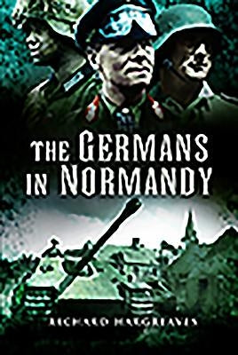 The Germans in Normandy by Hargreaves, Richard