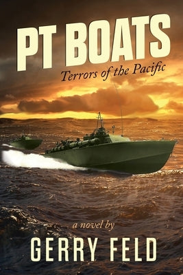 PT Boat; Terrors of the Pacific by Feld, Gerry