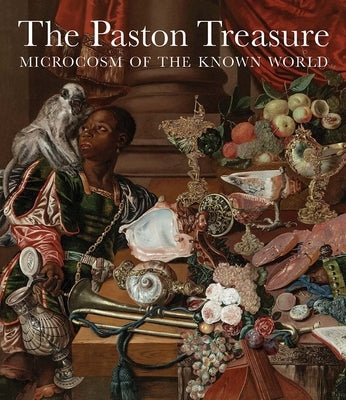 The Paston Treasure: Microcosm of the Known World by Moore, Andrew