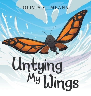 Untying My Wings by Means, Olivia C.