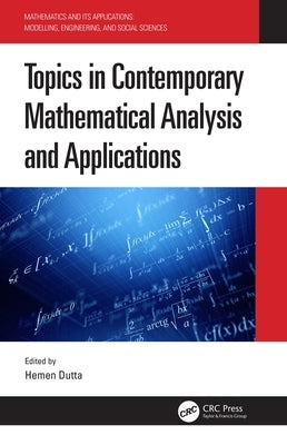 Topics in Contemporary Mathematical Analysis and Applications by Dutta, Hemen