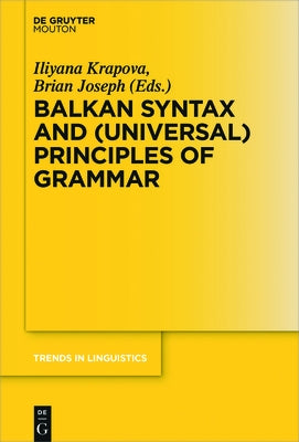 Balkan Syntax and (Universal) Principles of Grammar by Krapova, Iliyana